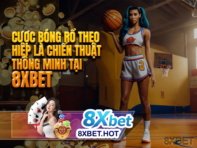 Cược bóng rổ theo hiệp là chiến thuật thông minh tại 8xbet