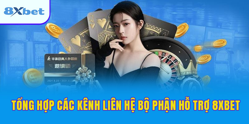 Tổng hợp các kênh liên hệ bộ phận hỗ trợ 8XBET phổ biến