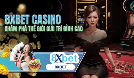 8xbet nhà cái casino uy tín và bảo mật cao
